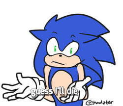 Size: 1280x1107 | Tagged: safe, artist:shadzter, sonic the hedgehog, 2017, english text, flat colors, floppy ears, frown, guess i'll die, looking at viewer, meme, shrugging, signature, simple background, solo, text, white background